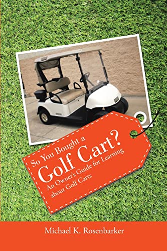9781483423586: So You Bought a Golf Cart?: An Owner’s Guide for Learning about Golf Carts
