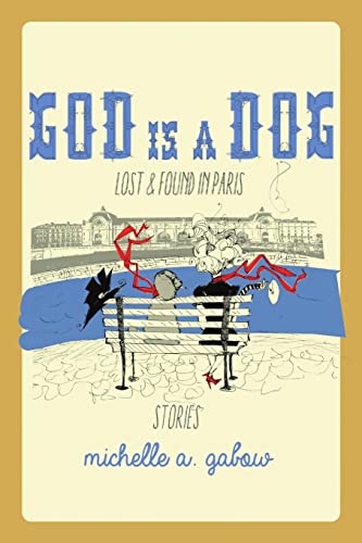 Beispielbild fr God Is a Dog: Lost and Found in Paris zum Verkauf von Chiron Media