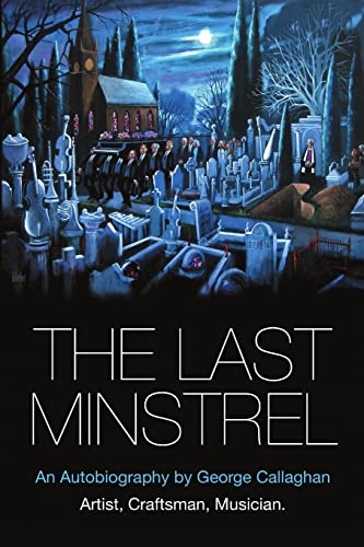 Stock image for The Last Minstrel: An Autobiography by George Callaghan for sale by Lucky's Textbooks