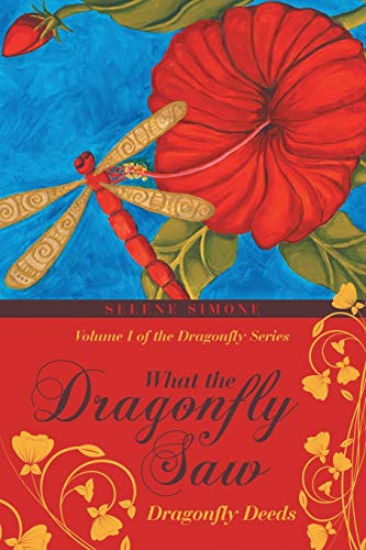 Stock image for What the Dragonfly Saw: Dragonfly Deeds Volume I of the Dragonfly Series for sale by Books From California