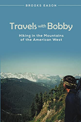 Beispielbild fr Travels with Bobby: Hiking in the Mountains of the American West zum Verkauf von Chiron Media