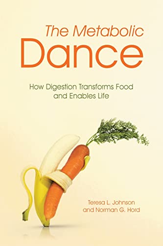 Imagen de archivo de The Metabolic Dance: How Digestion Transforms Food and Enables Life a la venta por Lucky's Textbooks