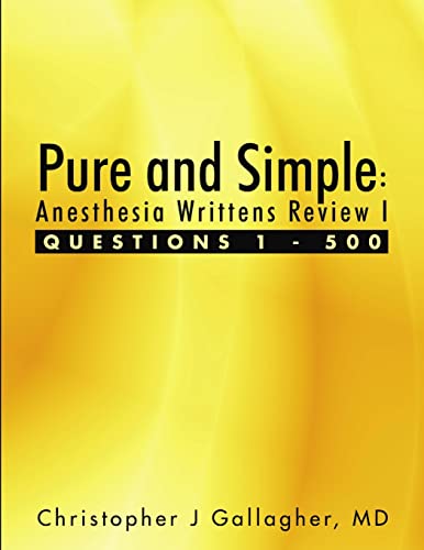 Stock image for Pure and Simple: Anesthesia Writtens Review I Questions 1 - 500 for sale by Reuseabook