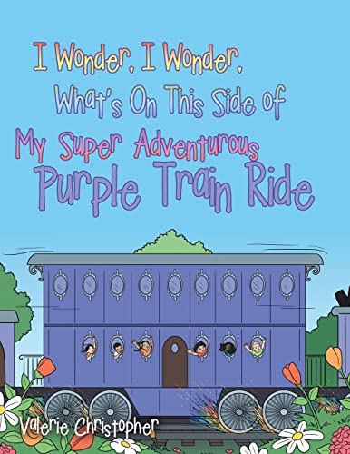 Beispielbild fr I Wonder, I Wonder, What?s On This Side of My ?Super? Adventurous Purple Train Ride zum Verkauf von Lucky's Textbooks