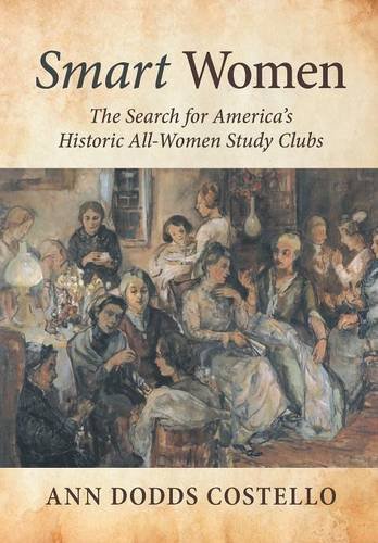 Imagen de archivo de Smart Women: The Search for America's Historic All-Women Study Clubs a la venta por Lucky's Textbooks