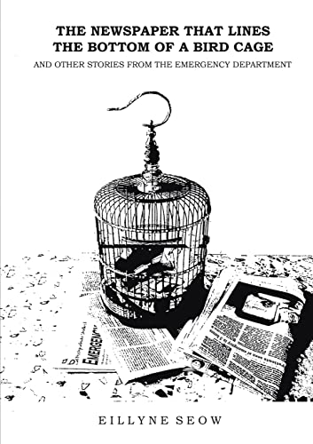 Imagen de archivo de The Newspaper That Lines the Bottom of a Bird Cage and Other Stories From the Emergency Department a la venta por Lucky's Textbooks