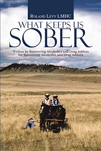 Stock image for What Keeps Us Sober: Written by Recovering Alcoholics and Drug Addicts for Recovering Alcoholics and Drug Addicts for sale by Chiron Media