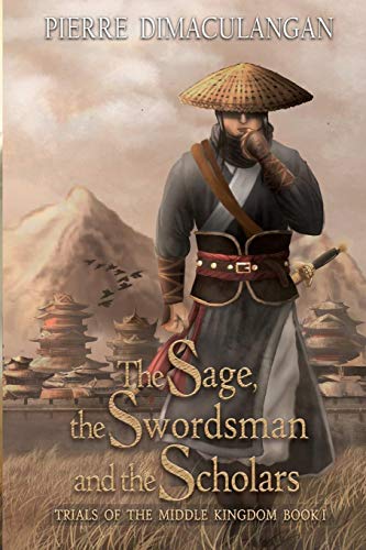 9781483437460: The Sage, the Swordsman and the Scholars: Book I of Trials of the Middle Kingdom