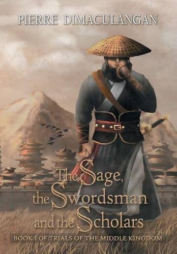 9781483437484: The Sage, the Swordsman and the Scholars: Book I of Trials of the Middle Kingdom