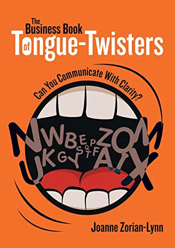 Imagen de archivo de The Business Book of Tongue-Twisters: Can You Communicate With Clarity? a la venta por Books Unplugged