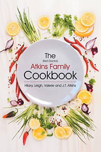 Stock image for The (Not Doctor) Atkins Family Cookbook for sale by California Books