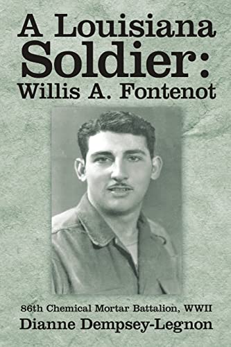 Stock image for A Louisiana Soldier: Willis A. Fontenot: 86th Chemical Mortar Battalion, WWII for sale by GF Books, Inc.
