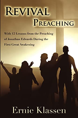 Stock image for Revival Preaching: With 12 Lessons from the Preaching of Jonathan Edwards During the First Great Awakening for sale by Regent College Bookstore