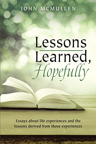 Stock image for Lessons Learned, Hopefully: Essays about life experiences and the lessons derived from those experiences for sale by Lucky's Textbooks
