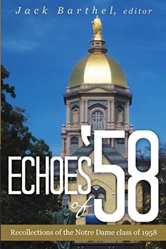 Stock image for Echoes of '58: Recollections of the Notre Dame class of 1958 for sale by ThriftBooks-Atlanta