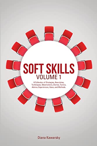 Imagen de archivo de Soft Skills Volume 1: A Collection of Strategies, Anecdotes, Techniques, Observations, Stories, Tactics, Advice, Experiences, Ideas, and Met a la venta por ThriftBooks-Dallas