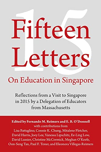 Beispielbild fr Fifteen Letters on Education in Singapore : Reflections from a Visit to Singapore in 2015 by a Delegation of Educators from Massachusetts zum Verkauf von Better World Books