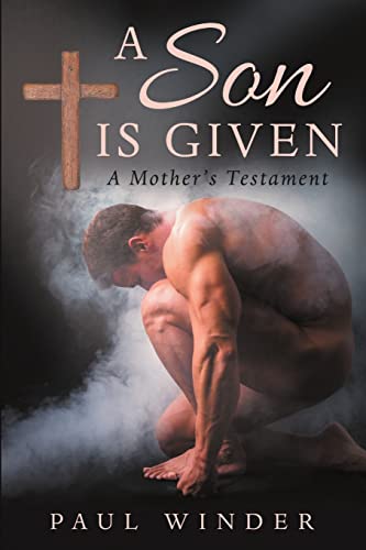 9781483450711: A Son is Given: A Mother’s Testament