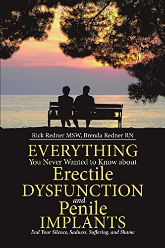 Beispielbild fr Everything You Never Wanted to Know about Erectile Dysfunction and Penile Implants: End Your Silence, Sadness, Suffering, and Shame zum Verkauf von Upward Bound Books