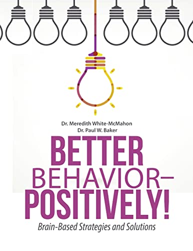 9781483457185: Better Behavior - Positively!: Brain-Based Strategies and Solutions