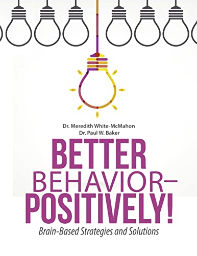 Imagen de archivo de Better Behavior - Positively! : Brain-Based Strategies and Solutions a la venta por Better World Books