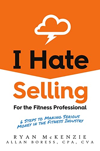 Beispielbild fr I Hate Selling for the Fitness Professional: 6 Steps to Making Serious Money in the Fitness Industry zum Verkauf von SecondSale