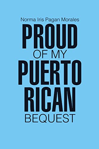 9781483463421: Proud of my Puerto Rican Bequest