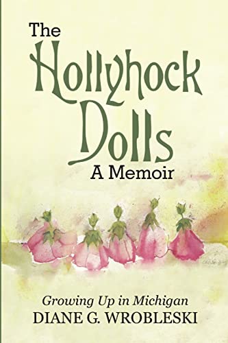 Stock image for The Hollyhock Dolls-A Memoir: Growing Up in Michigan for sale by ThriftBooks-Dallas