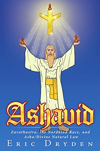Beispielbild fr Ashavid: Zarathustra, the Nordkind Race, and Asha/Divine Natural Law zum Verkauf von GF Books, Inc.