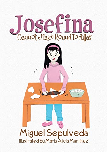 Imagen de archivo de Josefina Cannot Make Round Tortillas a la venta por Lucky's Textbooks