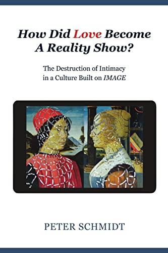 Stock image for How Did Love Become A Reality Show? - The Destruction of Intimacy In a Culture Built On Image for sale by Wonder Book
