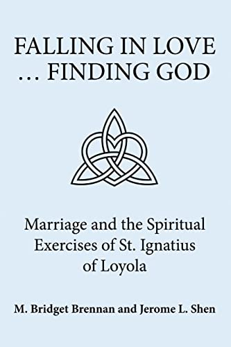 Stock image for Falling in Love . Finding God: Marriage and the Spiritual Exercises of St. Ignatius of Loyola for sale by GF Books, Inc.