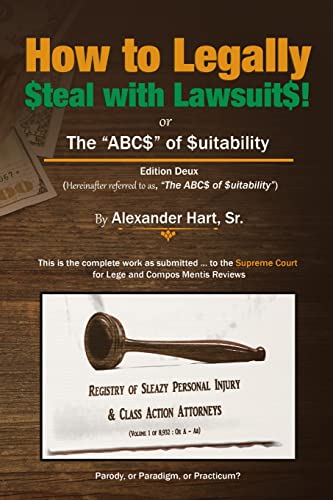 Stock image for How to Legally Steal with Lawsuits!: or The ABCs of Suitability for sale by GreatBookPrices