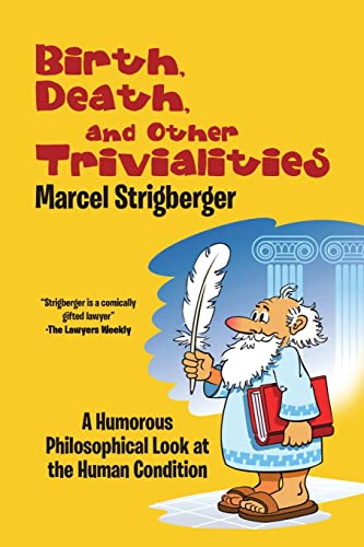 Imagen de archivo de Birth, Death, and Other Trivialities: A Humorous Philosophical Look at the Human Condition a la venta por Lucky's Textbooks