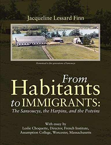 9781483473420: From Habitants to Immigrants: The Sansoucys, the Harpins, and the Potvins