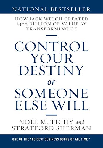 Imagen de archivo de Control Your Destiny or Someone Else Will: How Jack Welch Created $400 Billion of Value by Transforming GE a la venta por Lucky's Textbooks