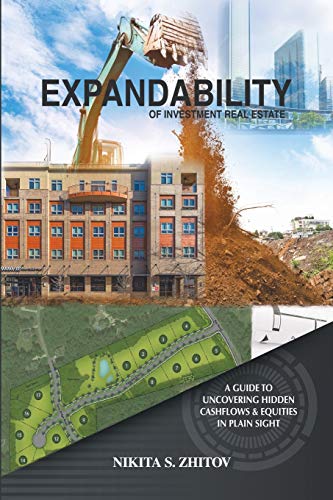 

Expandability of Investment Real Estate: A Guide to Uncovering Hidden Cashflows & Equities in Plain Sight