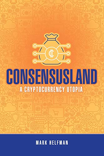 Stock image for Consensusland: A Cryptocurrency Utopia for sale by Chiron Media