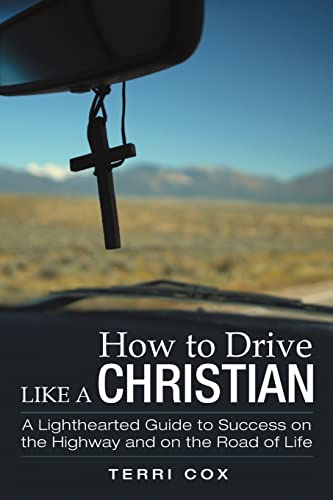 Stock image for How to Drive Like a Christian: A Lighthearted Guide to Success on the Highway and on the Road of Life for sale by ThriftBooks-Atlanta