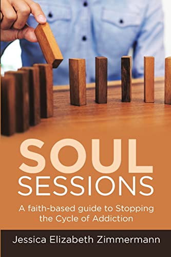 Imagen de archivo de Soul Sessions: A faith-based guide to Stopping the Cycle of Addiction a la venta por Ria Christie Collections