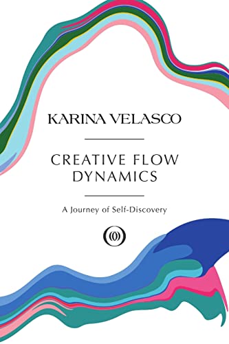 Stock image for Creative Flow Dynamics: A Journey of Self-Discovery for sale by Chiron Media