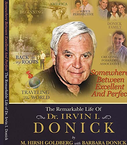 Beispielbild fr Somewhere Between Excellent and Perfect: The Remarkable Life of Dr. Irvin I. Donick zum Verkauf von ThriftBooks-Atlanta