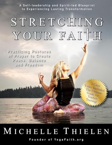 9781483570556: Stretching Your Faith: Practicing Postures of Prayer to Create Peace, Balance and Freedom