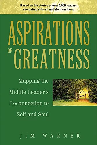 Beispielbild fr Aspirations of Greatness: Mapping the Midlife Leader's Reconnection to Self and Soul (1) zum Verkauf von HPB-Diamond