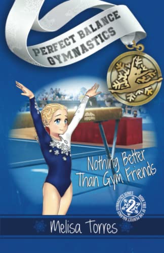 Stock image for Nothing Better Than Gym Friends (Perfect Balance Gymnastics Series Book 2) for sale by New Legacy Books