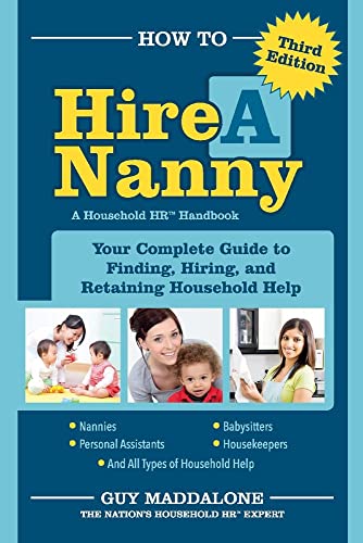 Stock image for How to Hire a Nanny: Your Complete Guide to Finding, Hiring, and Retaining Household Help Volume 1 for sale by ThriftBooks-Atlanta