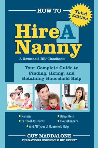 Stock image for How to Hire a Nanny: Your Complete Guide to Finding, Hiring, and Retaining Household Help Volume 1 for sale by ThriftBooks-Atlanta
