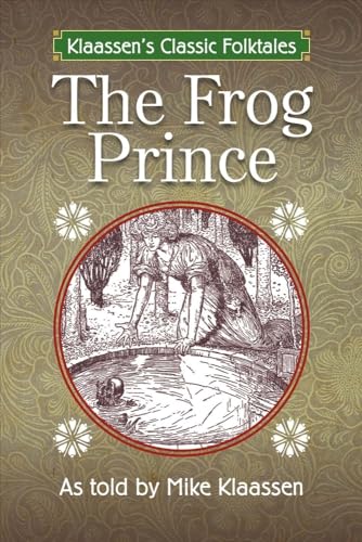 Stock image for The Frog Prince: The Brothers Grimm Story Told as a Novella (2) (Klaassen's Classic Folktales) for sale by SecondSale