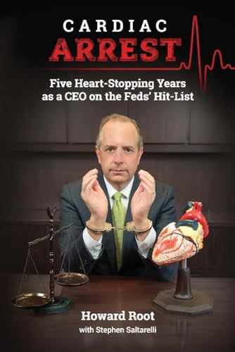 Beispielbild fr Cardiac Arrest: Five Heart-Stopping Years as a CEO On the Feds' Hit-List (1) zum Verkauf von Dream Books Co.