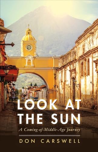 Imagen de archivo de Look at the Sun : A Coming-Of-Middle-Age Journey a la venta por Better World Books: West